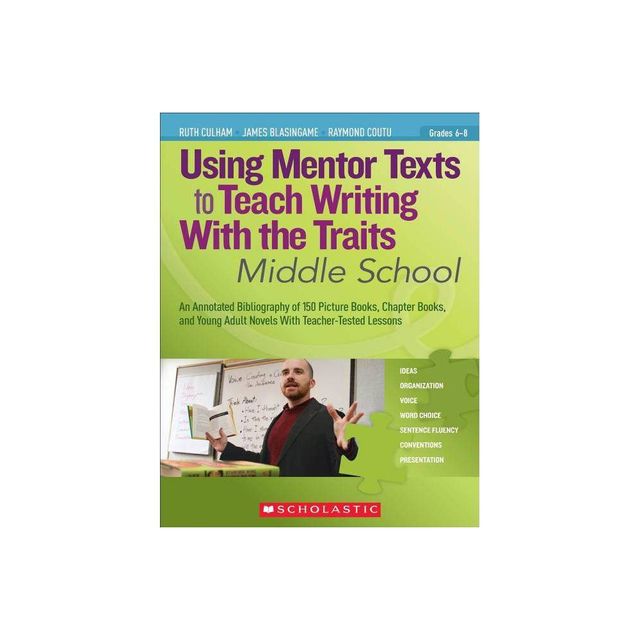 Using Mentor Texts to Teach Writing with the Traits: Middle School - Annotated by Ruth Culham & James Blasingame & Raymond Coutu (Paperback)