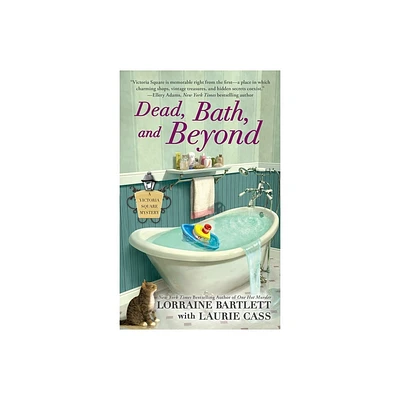 Dead, Bath, and Beyond - (Victoria Square Mystery) by Lorraine Bartlett & Laurie Cass (Paperback)