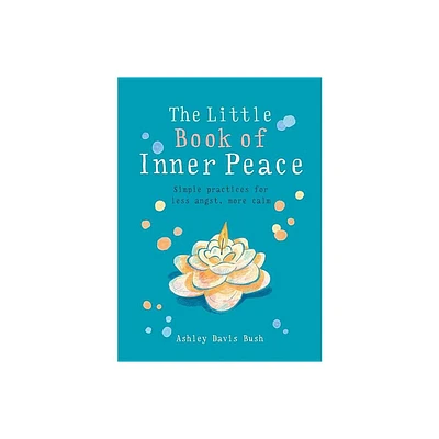 Little Book of Inner Peace - by Ashley Davis Bush (Paperback)