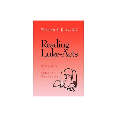 Reading Luke--Acts - by William S Kurz (Paperback)