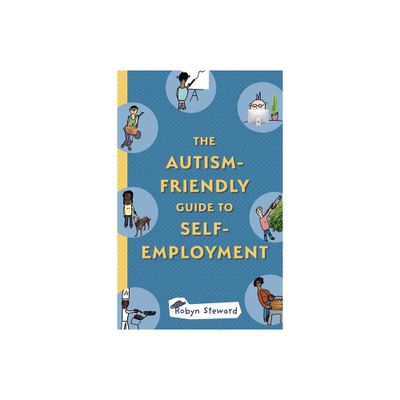 The Autism-Friendly Guide to Self-Employment - by Robyn Steward (Paperback)