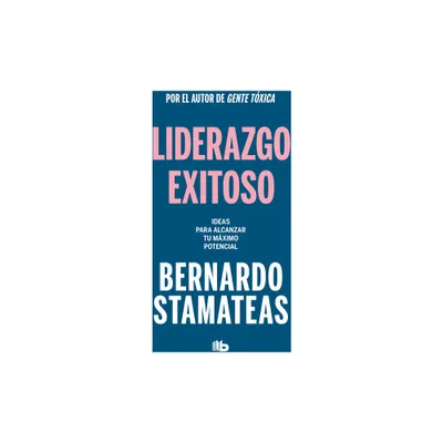 Liderazgo Exitoso. Ideas Para Alcanzar Tu Mximo Potencial / Successful Leadersh Ip. Ideas to Reach Your Full Potential - by Bernardo Stamateas