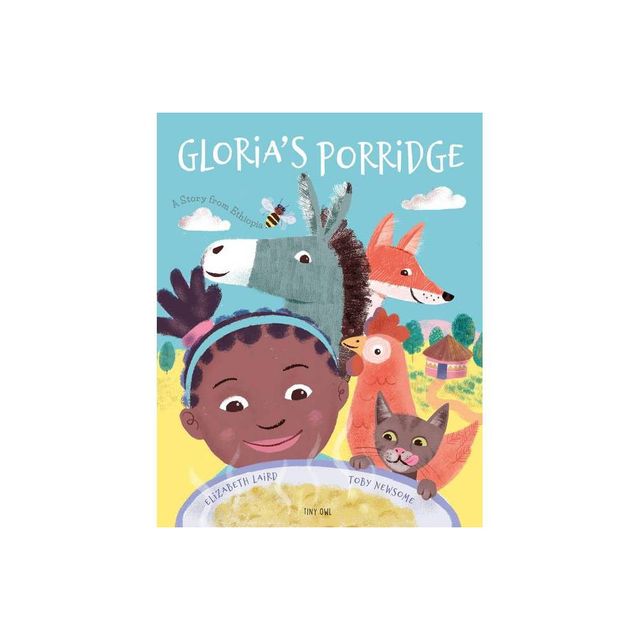Glorias Porridge - by Elizabeth Laird (Hardcover)