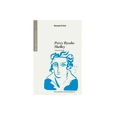 Percy Bysshe Shelley - (Literary Lives) by Michael ONeill (Paperback)