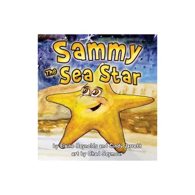 Sammy the Sea Star - by Elaine Reynolds & Cindy Jarrett (Paperback)