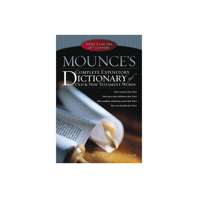 Mounces Complete Expository Dictionary of Old & New Testament Words - by William D Mounce (Hardcover)