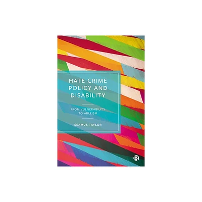 Hate Crime Policy and Disability - by Seamus Taylor (Paperback)