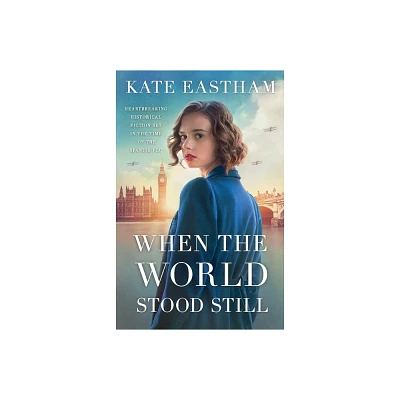 When the World Stood Still - by Kate Eastham (Paperback)