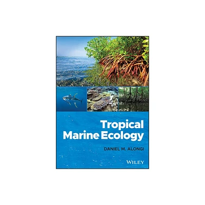 Tropical Marine Ecology - by Daniel M Alongi (Hardcover)