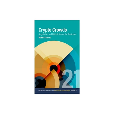 Crypto Crowds - (Critical Interventions: A Forum for Social Analysis) by Matan Shapiro (Paperback)