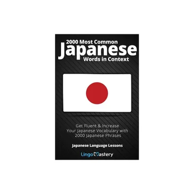 2000 Most Common Japanese Words in Context - (Japanese Language Lessons) by Lingo Mastery (Paperback)