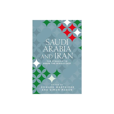 Saudi Arabia and Iran - (Identities and Geopolitics in the Middle East) by Simon Mabon & Edward Wastnidge (Hardcover)