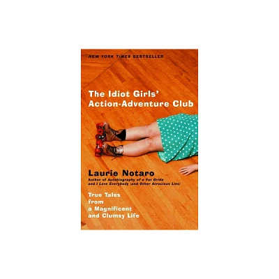 The Idiot Girls Action-Adventure Club - by Laurie Notaro (Paperback)