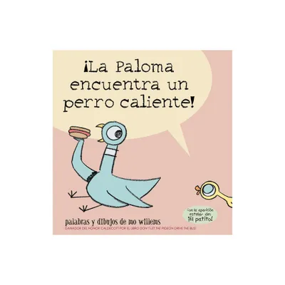 La Paloma Encuentra Un Perro Caliente! - by Mo Willems (Paperback)