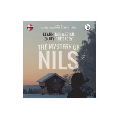 The Mystery of Nils. Part 1 - Norwegian Course for Beginners. Learn Norwegian - Enjoy the Story. - by Werner Skalla (Hardcover)