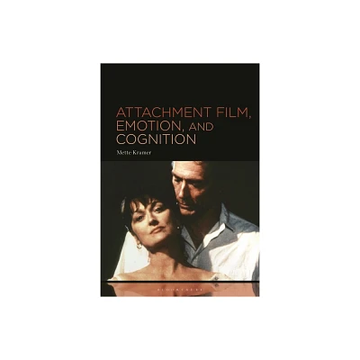 Attachment Film, Emotion, and Cognition - by Mette Kramer (Hardcover)