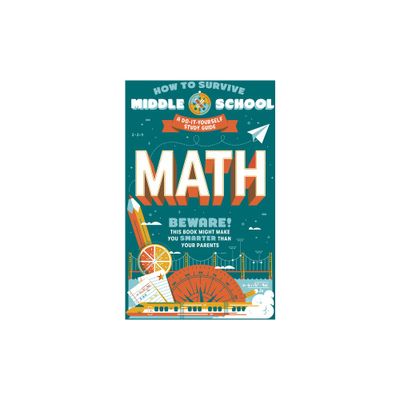 How to Survive Middle School: Math - (How to Survive Middle School Books) by Concetta Ortiz & Matt Fazio (Paperback)