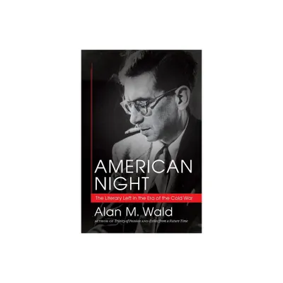 American Night - by Alan M Wald (Paperback)