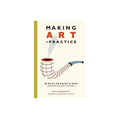 Making Art a Practice - by Cat Bennett (Paperback)