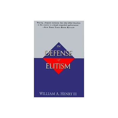 In Defense of Elitism - by William A Henry (Paperback)