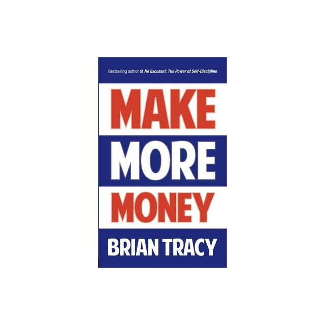 Make More Money - by Brian Tracy (Paperback)