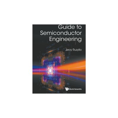 Guide to Semiconductor Engineering - by Jerzy Ruzyllo (Paperback)