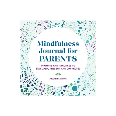 Mindfulness Journal for Parents - by Josephine Atluri (Paperback)