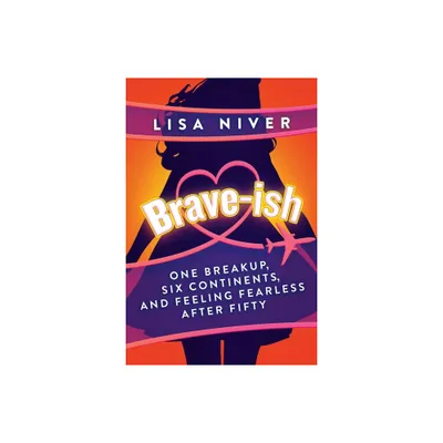 Brave-Ish - by Lisa Niver (Paperback)