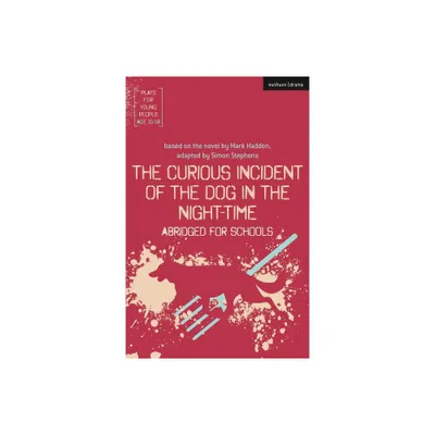 The Curious Incident of the Dog in the Night-Time: Abridged for Schools - (Plays for Young People) by Simon Stephens (Paperback)