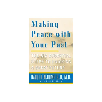 Making Peace with Your Past - by Harold H Bloomfield (Paperback)