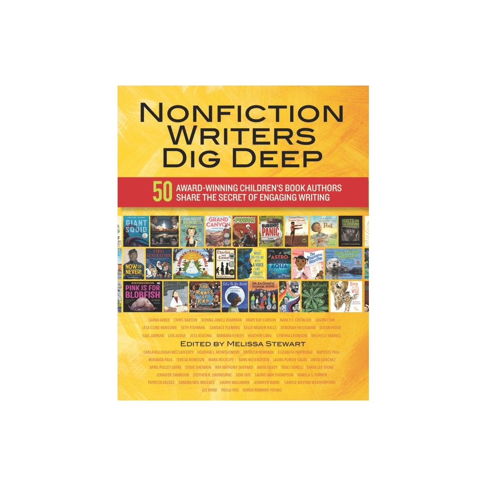 Nonfiction Writers Dig Deep - by Melissa Stewart (Paperback)