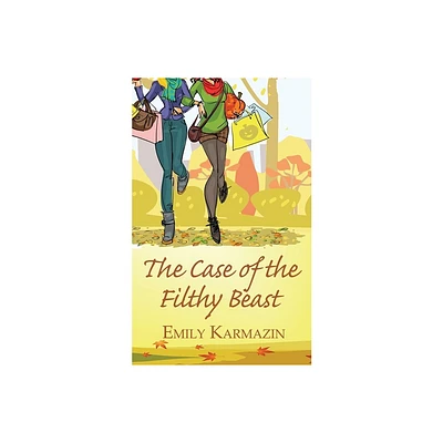 The Case of the Filthy Beast - by Emily Karmazin (Paperback)