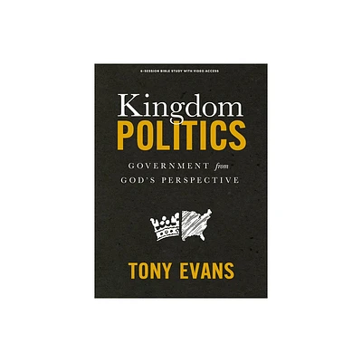 Kingdom Politics - Bible Study Book with Video Access - by Tony Evans (Paperback)