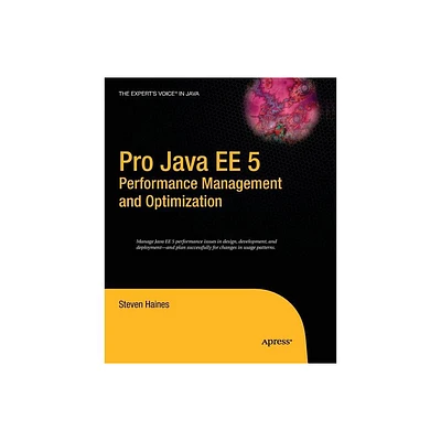 Pro Java EE 5 Performance Management and Optimization - by Steven Haines (Paperback)