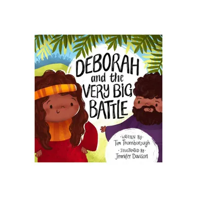 Deborah and the Very Big Battle - (Very Best Bible Stories) by Tim Thornborough (Hardcover)