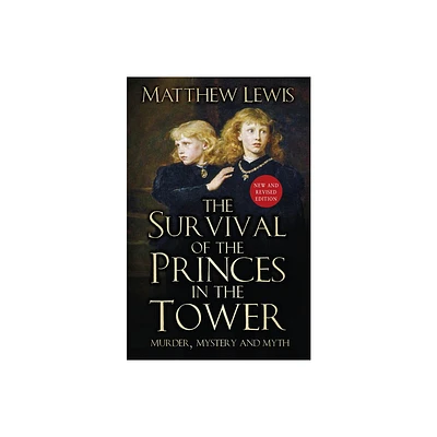 The Survival of the Princes in the Tower - 3rd Edition by Matthew Lewis (Paperback)