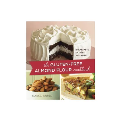 The Gluten-Free Almond Flour Cookbook - by Elana Amsterdam (Paperback)