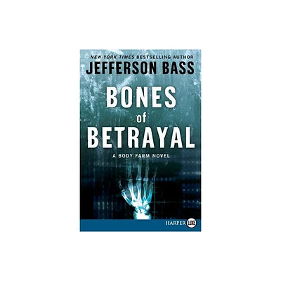 Bones of Betrayal - (Body Farm Novel) Large Print by Jefferson Bass (Paperback)