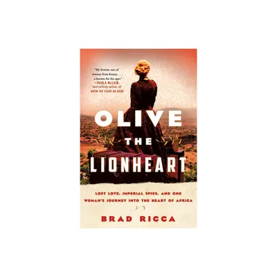 Olive the Lionheart - by Brad Ricca (Paperback)