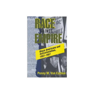 Race Against Empire - (Collectifs) by Penny M Von Eschen (Paperback)