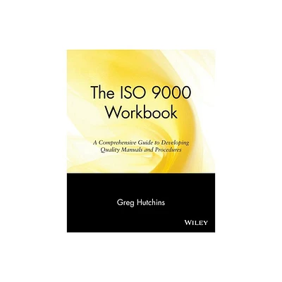 The ISO 9000 Workbook - by Greg Hutchins (Paperback)