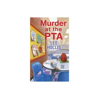 Murder at the PTA - (A Maya and Sandra Mystery) by Lee Hollis (Paperback)