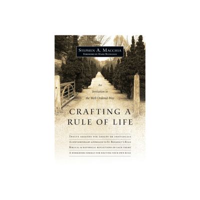 Crafting a Rule of Life - by Stephen A Macchia (Paperback)