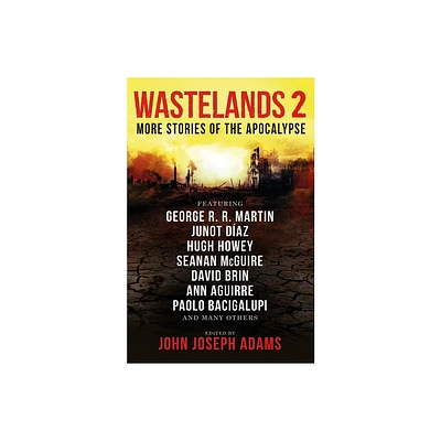 Wastelands 2: More Stories of the Apocalypse - by George R R Martin & Paolo Bacigalupi & Orson Scott Card & Junot Daz (Paperback)