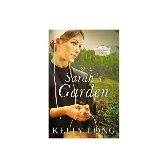 Sarahs Garden - (Patch of Heaven Novel) by Kelly Long (Paperback)