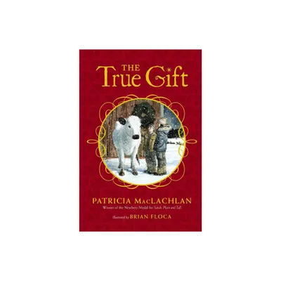 The True Gift - by Patricia MacLachlan (Paperback)