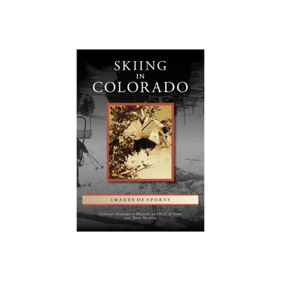 Skiing in Colorado - (Images of Sports) by Colorado Snowsports Museum and Hall of Fame & Dana Mathios (Paperback)