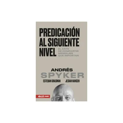 Predicacin Al Siguiente Nivel - by Andres Spyker (Paperback)