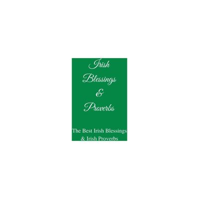 Irish Blessings & Proverbs - by Jb Irish Books Ltd (Hardcover)