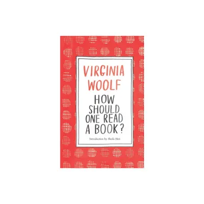 How Should One Read a Book? - by Virginia Woolf (Hardcover)